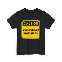 Gone Crazy Back Soon T-Shirt