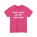 Take a Walk on the Wild Side T-Shirt – Bold, Fun & Fearless Style