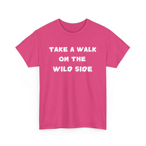 Take a Walk on the Wild Side T-Shirt – Bold, Fun & Fearless Style