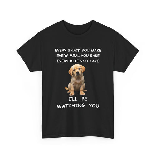 Funny Dog T-Shirt – Every Snack You Make I'll Be Watching You 🐾😂