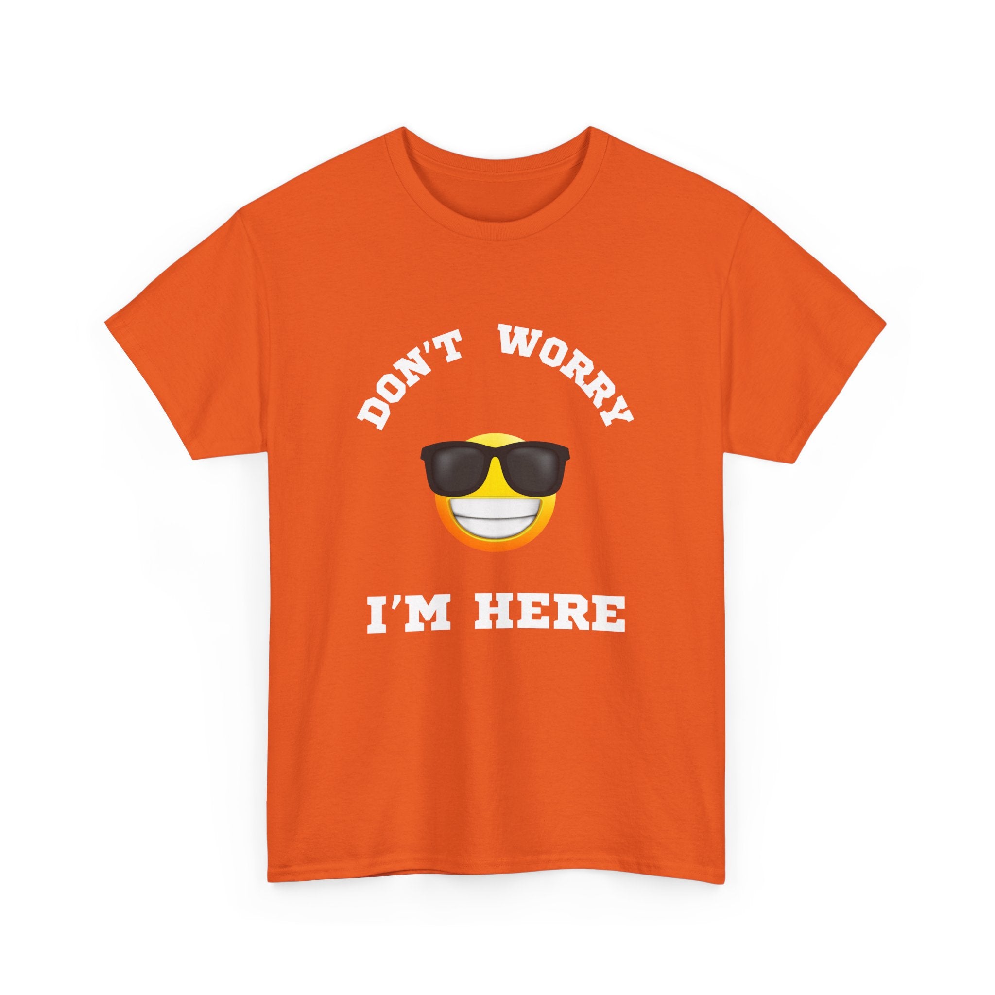 Don't Worry I'm Here Unisex T-Shirt