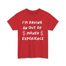 I’m Having an Out of Money Experience T-Shirt – Funny Broke Humor Tee
