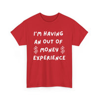 I’m Having an Out of Money Experience T-Shirt – Funny Broke Humor Tee