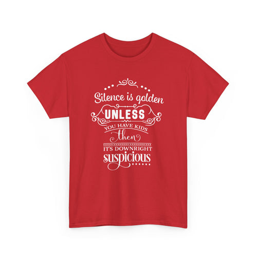 Silence Is Golden... Unless You Have Kids – Funny Parenting T-Shirt