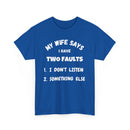 My Wife Says I Have Two Faults T-Shirt – Funny Husband Joke Tee