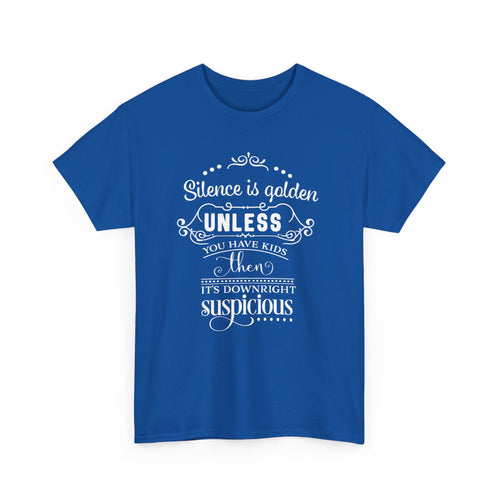 Silence Is Golden... Unless You Have Kids – Funny Parenting T-Shirt