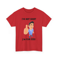 I'm Not Short, I'm Fun Size T-Shirt