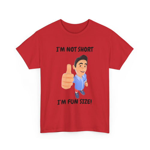 I'm Not Short, I'm Fun Size T-Shirt