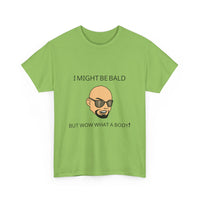 I Might Be Bald but Wow What a Body T-Shirt | Funny Confidence Tee