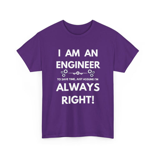 I Am An Engineer T-Shirt | Always Right Sarcastic Tee 📐