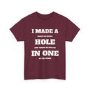 I Made a Hole in One Golf T-Shirt | Funny Golfer Shirt