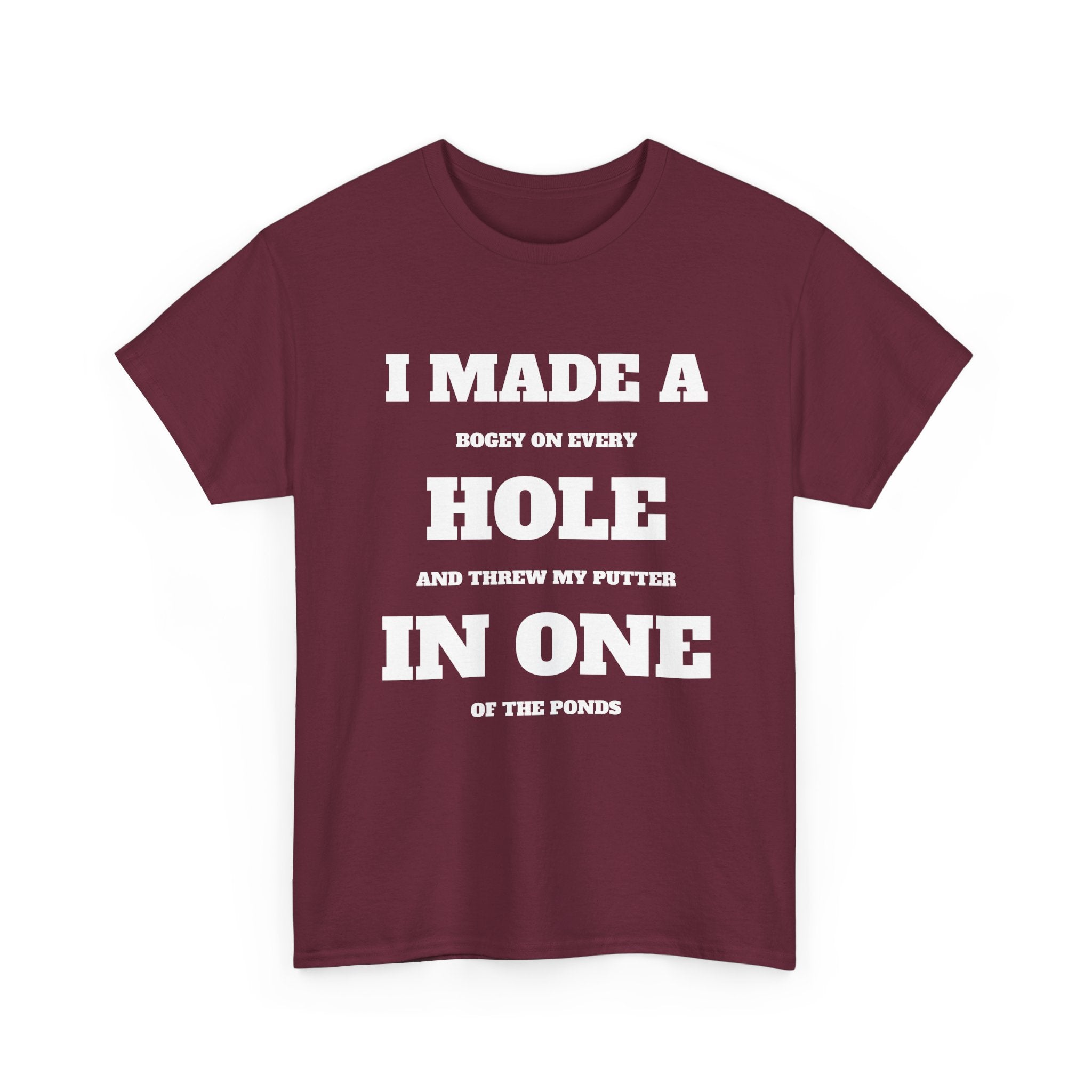I Made a Hole in One Golf T-Shirt | Funny Golfer Shirt