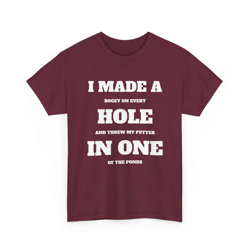 I Made a Hole in One Golf T-Shirt | Funny Golfer Shirt