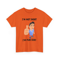 I'm Not Short, I'm Fun Size T-Shirt