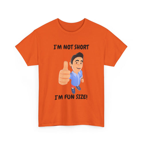 I'm Not Short, I'm Fun Size T-Shirt