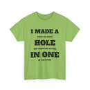 I Made a Hole in One Funny Golf T-Shirt