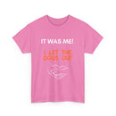 It Was Me – I Let the Dogs Out Unisex T-Shirt