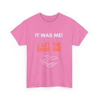 It Was Me – I Let the Dogs Out Unisex T-Shirt