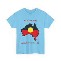 Always Was, Always Will Be T-Shirt | Indigenous Pride Design