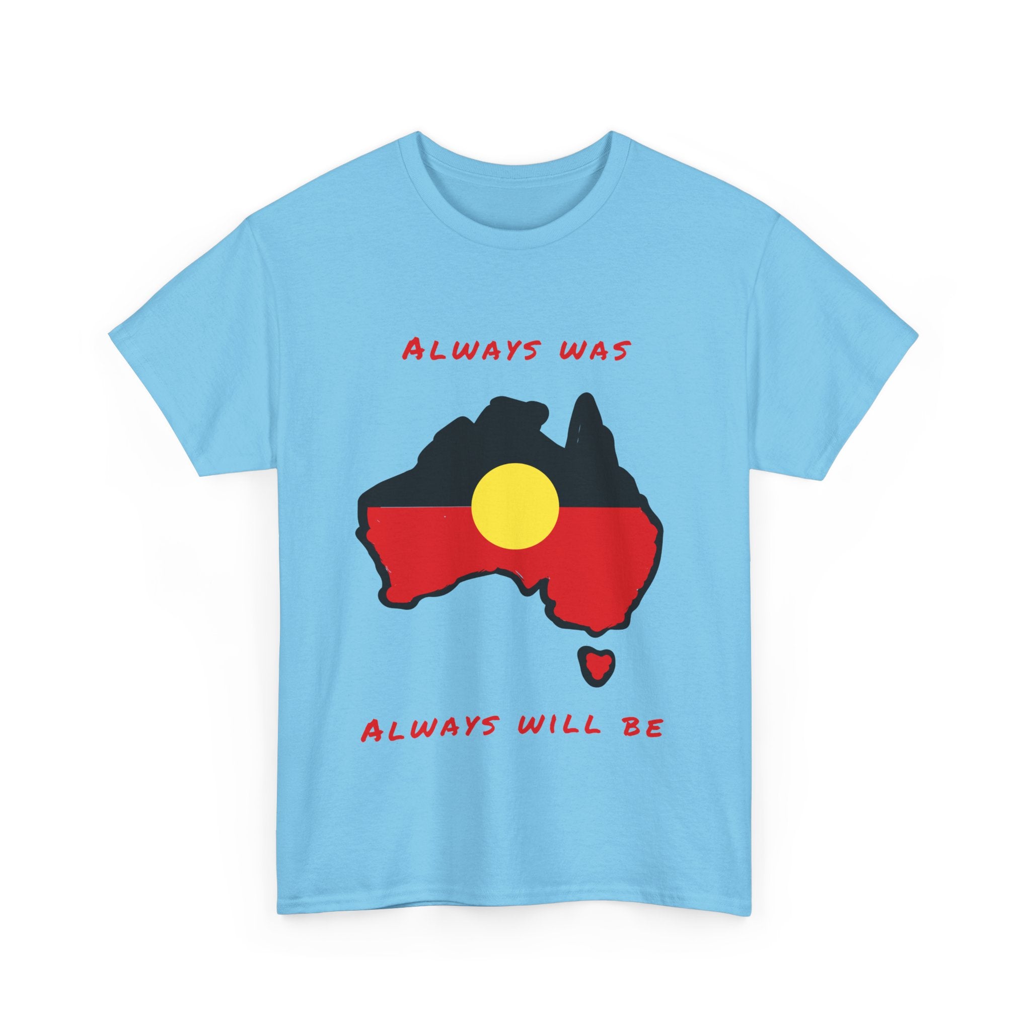 Always Was, Always Will Be T-Shirt | Indigenous Pride Design