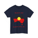 Always Was, Always Will Be T-Shirt | Indigenous Pride Design