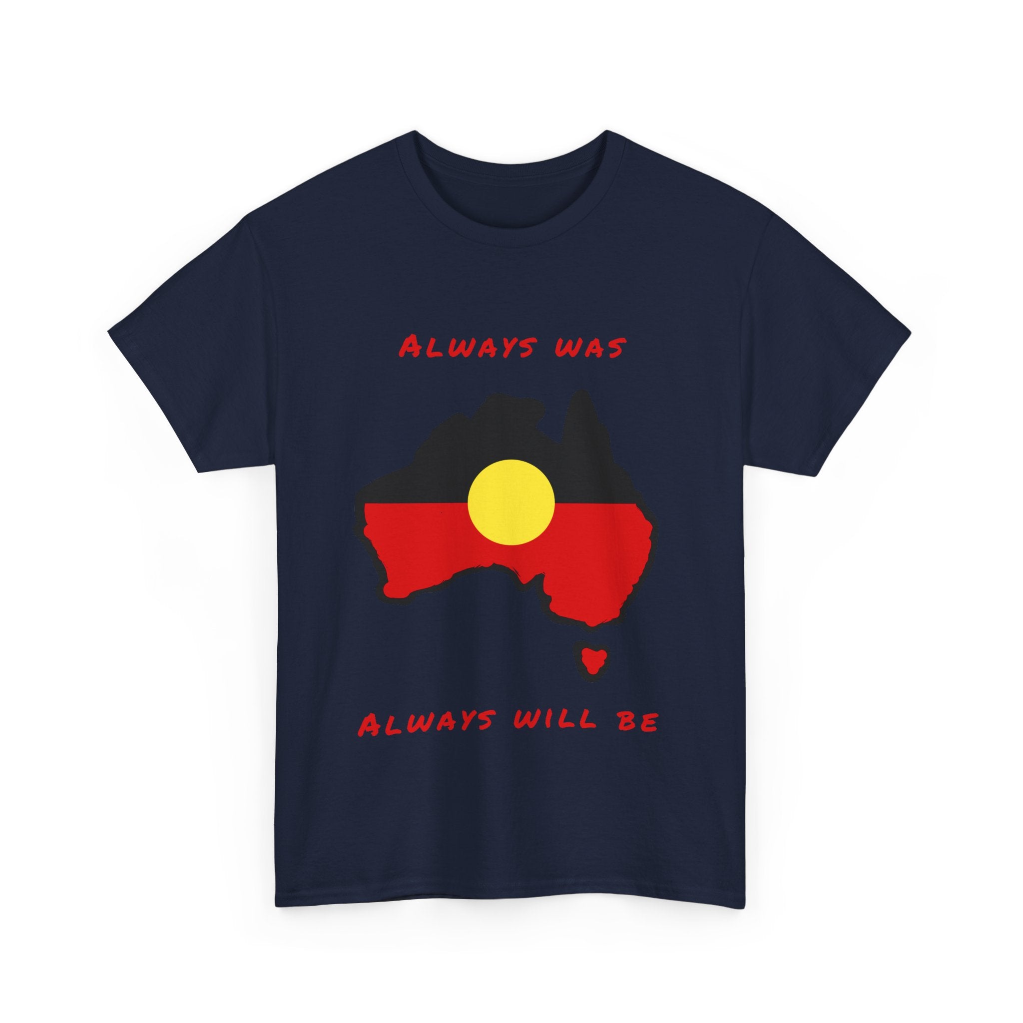 Always Was, Always Will Be T-Shirt | Indigenous Pride Design