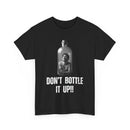 Black t-shirt with a graphic of a person in a bottle and text 'DON'T BOTTLE IT UP!!' 