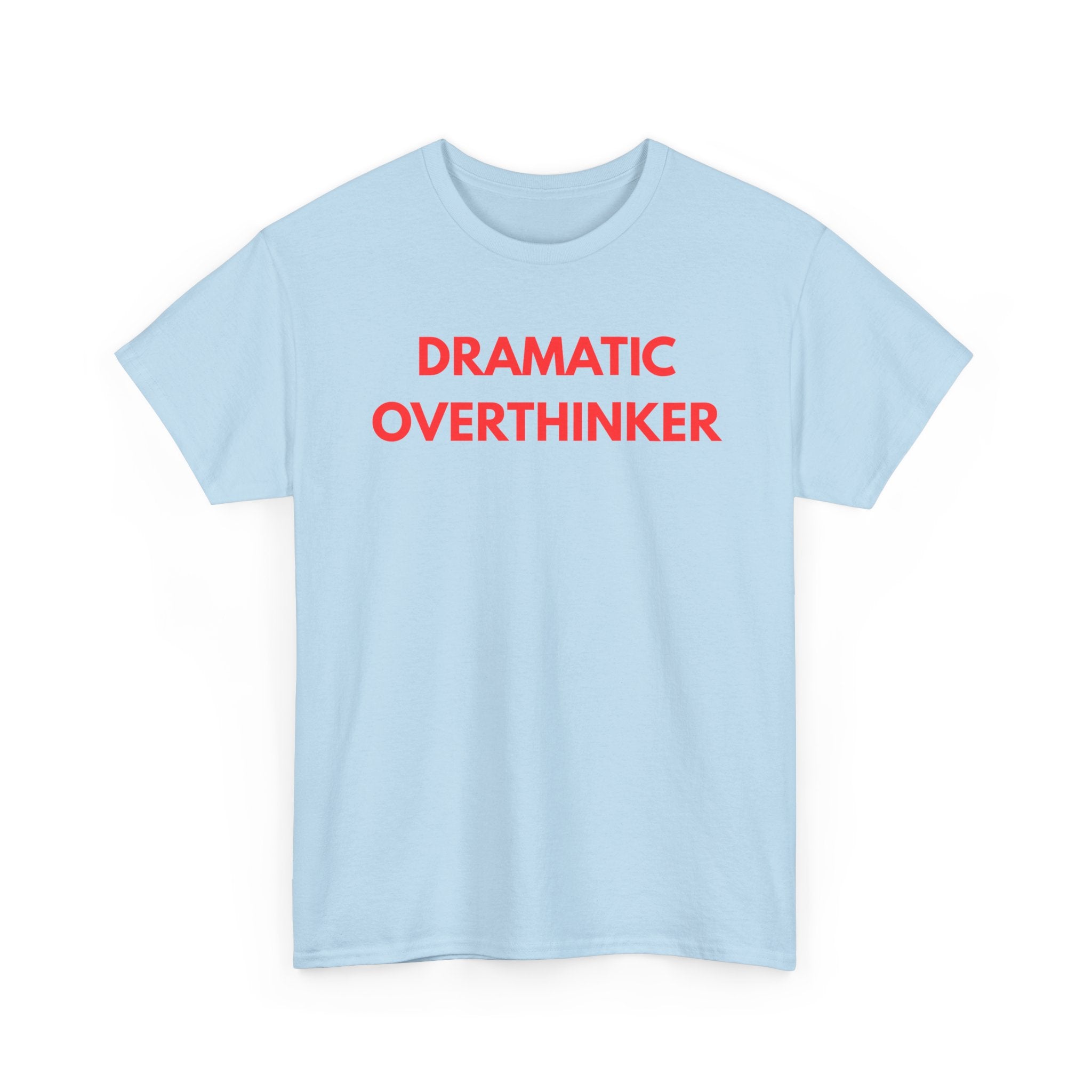 Dramatic Overthinker T-Shirt | Funny Sarcastic Tee 🧠✨
