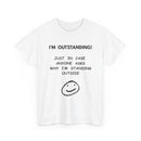 I’m Outstanding T-Shirt – Funny Quote Tee for Men & Women 😂