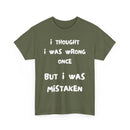 I Thought I Was Wrong Once... Funny T-Shirt – Sarcastic & Witty Tee