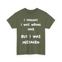 I Thought I Was Wrong Once... Funny T-Shirt – Sarcastic & Witty Tee
