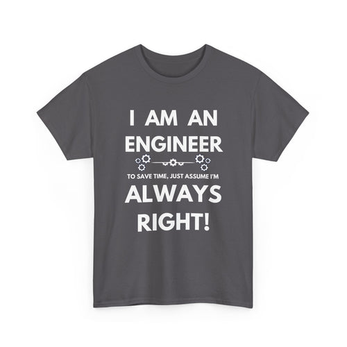 I Am An Engineer T-Shirt | Always Right Sarcastic Tee 📐