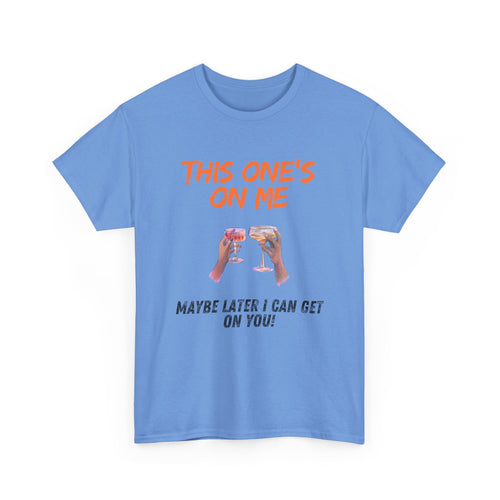 This One’s on Me T-Shirt – Funny Cocktail & Flirty Humor