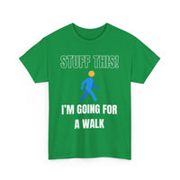 Stuff This, I'm Going For a Walk, Unisex T-Shirt