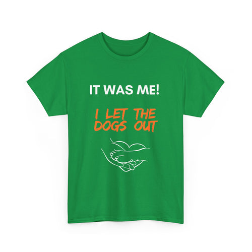 It Was Me – I Let the Dogs Out Unisex T-Shirt