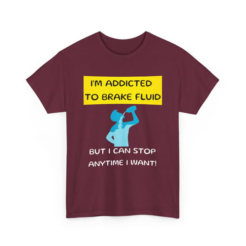 I'm Addicted to Brake Fluid, Funny Car Enthusiast T-Shirt