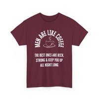 Men Are Like Coffee – Rich, Strong & Keep You Up All Night, Funny T-Shirt