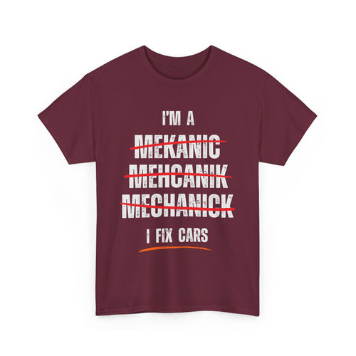 I’m a Mechanic I Fix Cars Funny T-Shirt | Misspelled for Laughs