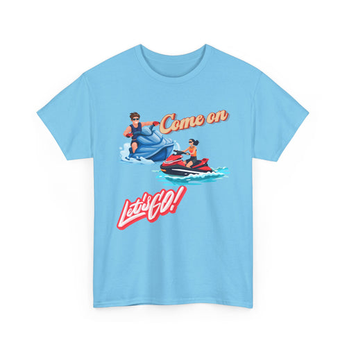 Come On Let's Go Jet Ski T-Shirt | Adventure-Inspired Design
