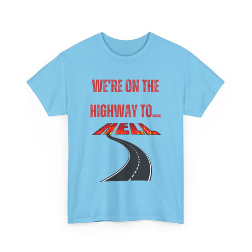 We're on the Highway to Hell, Rock-Inspired T-Shirt