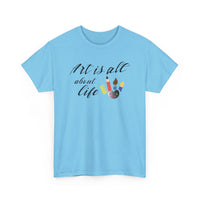 Art Is All About Life T-Shirt – Celebrate Creativity