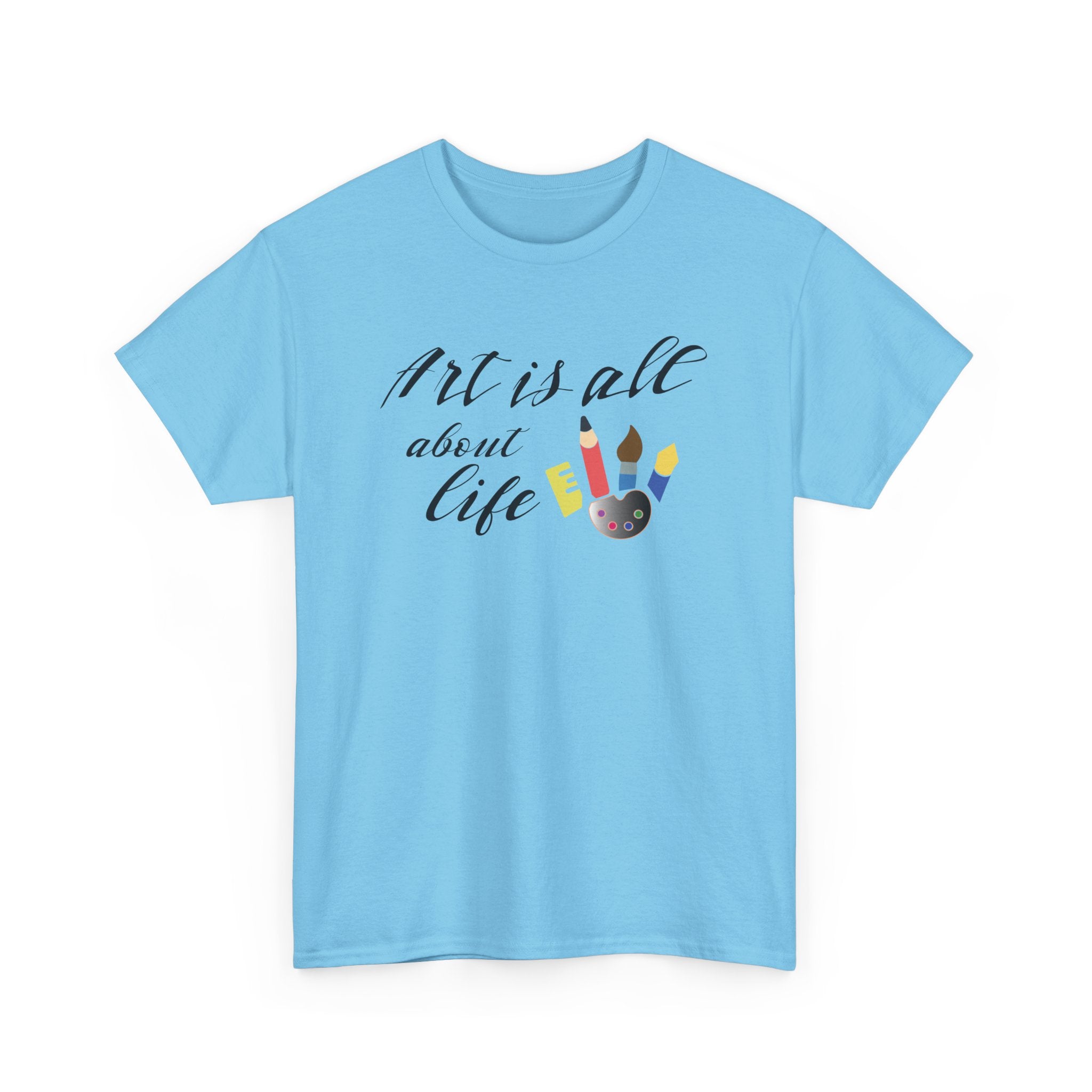 Art Is All About Life T-Shirt – Celebrate Creativity