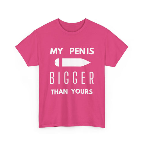 My Pen Is Bigger Than Yours – Funny & Cheeky T-Shirt