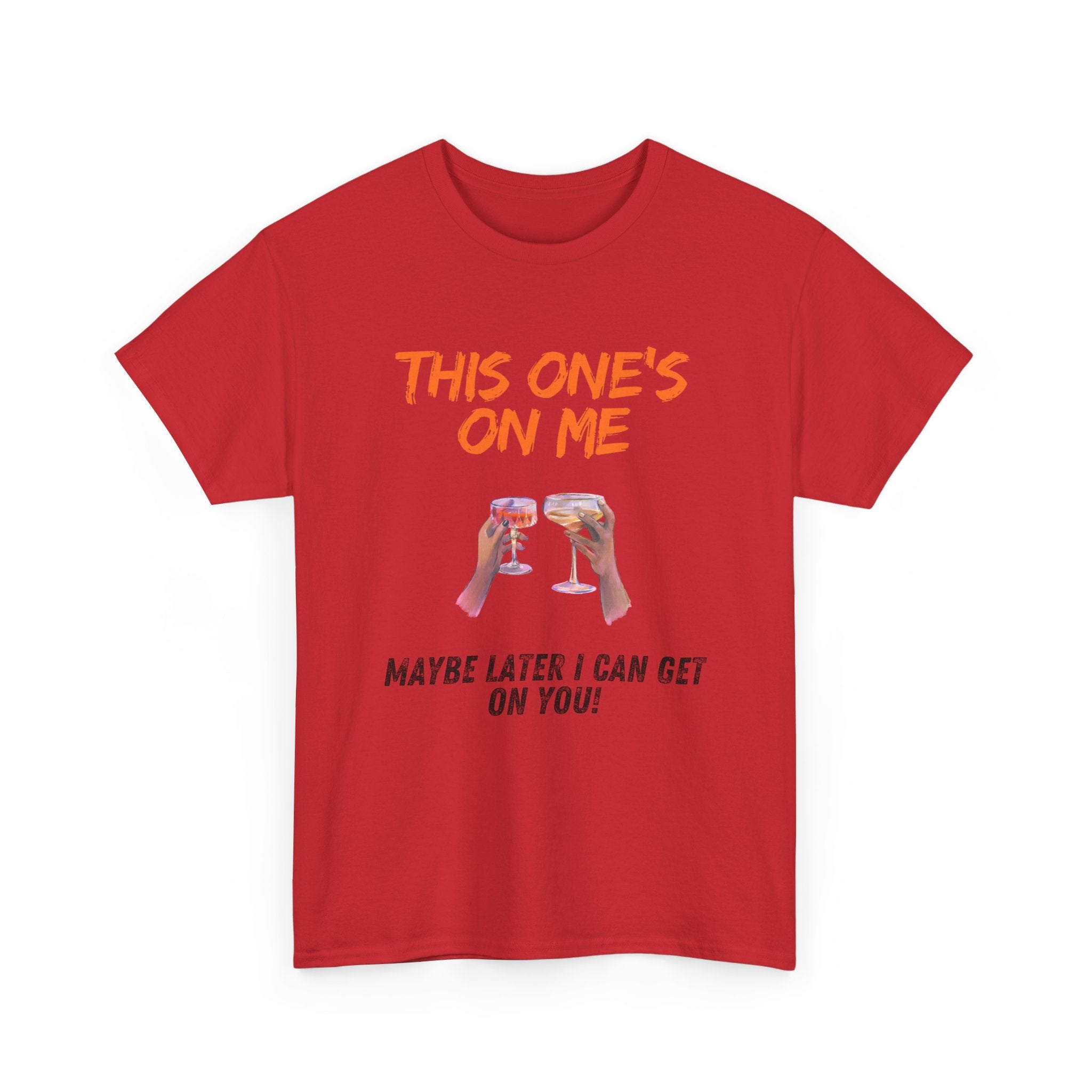 This One’s on Me T-Shirt – Funny Cocktail & Flirty Humor