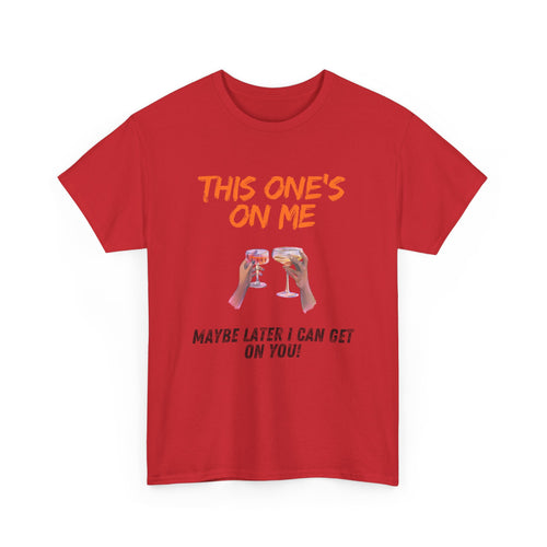 This One’s on Me T-Shirt – Funny Cocktail & Flirty Humor