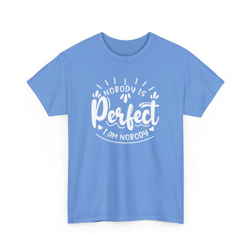 Nobody is Perfect – I Am Nobody, Funny T-Shirt