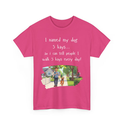 I Named My Dog 5 Kays Funny Walking T-Shirt 🦮🐾👣🇦🇺