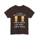 I Love Shakespeare – Two Beer or Not Two Beer T-Shirt | Funny Bard Tee