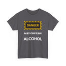 Danger May Contain Alcohol T-Shirt – Funny Drinking Tee