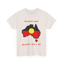 Always Was, Always Will Be T-Shirt | Indigenous Pride Design